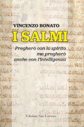 I Salmi. Pregherò con lo spirito ma pregherò anche con l intelligenza