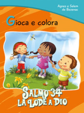 Salmo 34. La lode a Dio. Gioca e colora