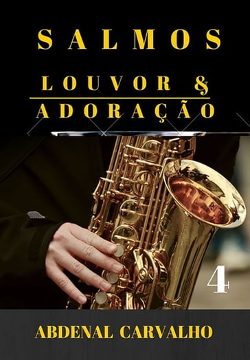 Salmos - Louvor & Adoração - Volume 4 - abdenal Carvalho
