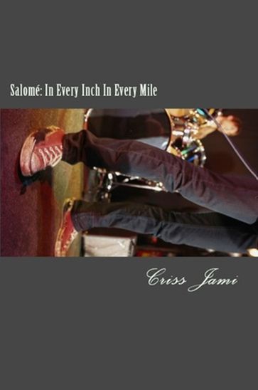 Salomé: In Every Inch In Every Mile - Criss Jami