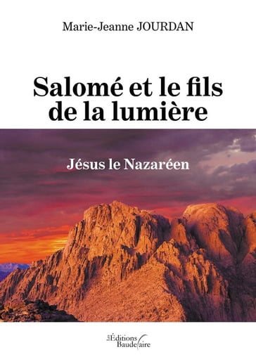 Salomé et le fils de la lumière  Jésus le Nazaréen - Marie-Jeanne Jourdan
