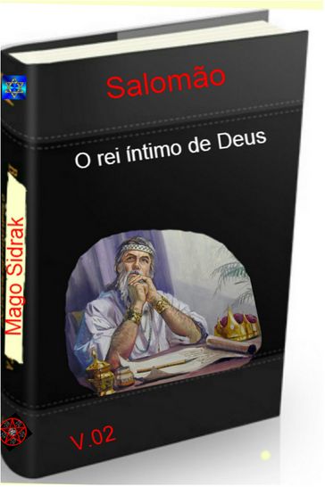 Salomão o rei íntimo de Deus 2 - Mago Sidrak - Ramiro Augusto Nunes Alves