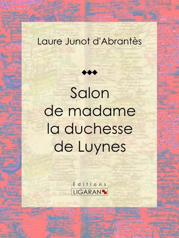 Salon de madame la duchesse de Luynes - Laure Junot d
