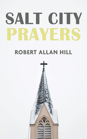 Salt City Prayers - Robert Allan Hill