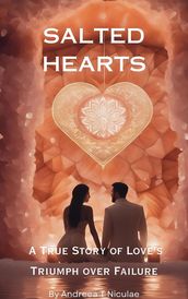 Salted Hearts: A True Story of Love s Triumph over Failure