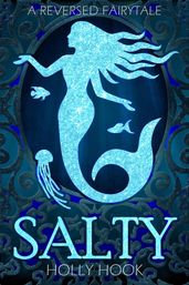 Salty [A Reverse Fairytale]