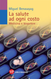 Salute ad ogni costo. Medicina e biopotere (La)