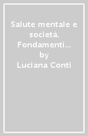 Salute mentale e società. Fondamenti di psichiatria sociale