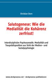 Salutogenese: Wie die Medialität die Kohärenz zerfrisst!