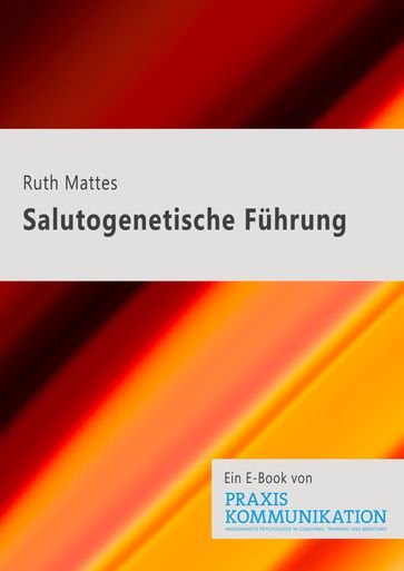 Salutogenetische Führung - Ruth Mattes