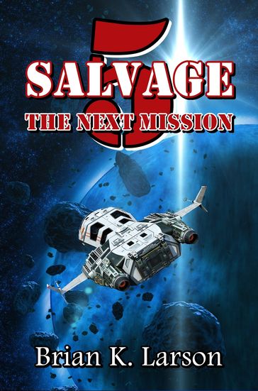 Salvage-5 (The Next Mission) - Brian K. Larson