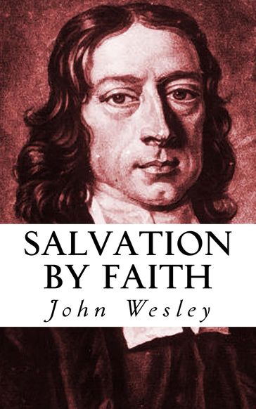 Salvation by Faith - John Wesley