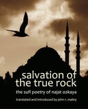 Salvation of the True Rock: The Sufi Poetry of Najat Ozkaya