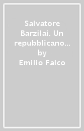 Salvatore Barzilai. Un repubblicano moderno tra massoneria e irredentismo