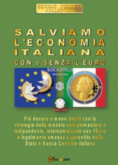 Salviamo l economia italiana. Con o senza l euro