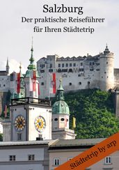 Salzburg Der praktische Reiseführer für Ihren Städtetrip
