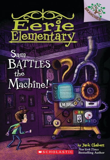 Sam Battles the Machine!: A Branches Book (Eerie Elementary #6) - Jack Chabert
