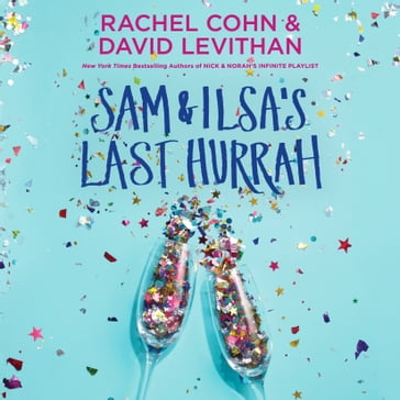 Sam & Ilsa's Last Hurrah - Rachel Cohn - David Levithan