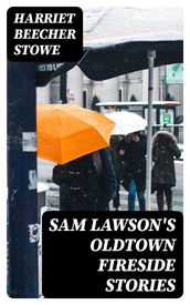 Sam Lawson s Oldtown Fireside Stories