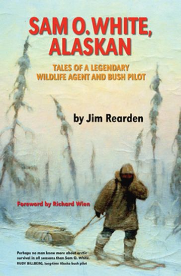 Sam O. White, Alaskan - Jim Rearden