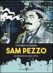 Sam Pezzo. Un detective, una città