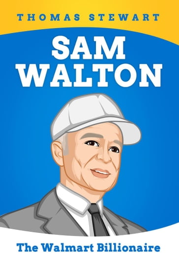 Sam Walton: The Walmart Billionaire - Thomas Stewart