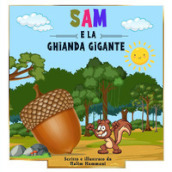 Sam e la ghianda gigante