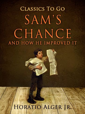 Sam's Chance and How He Proved It - Jr. Horatio Alger