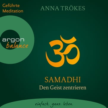 Samadhi - Den Geist befreien. Yoga-Meditationen (Gekürzte Fassung) - Anna Trokes