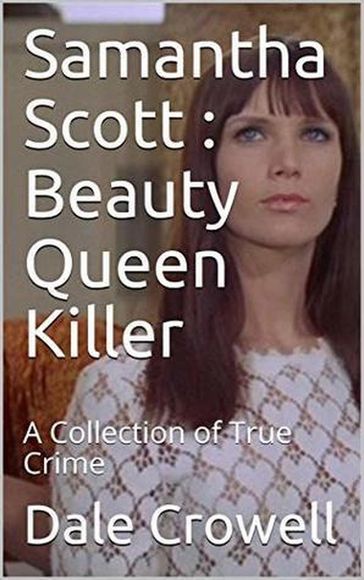 Samantha Scott : Beauty Queen Killer - Dale Crowell