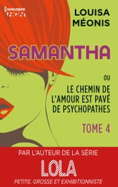 Samantha T4 - ou Le chemin de l amour est pavé de psychopathes