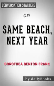 Same Beach, Next Year: by Dorothea Benton Frank Conversation Starters