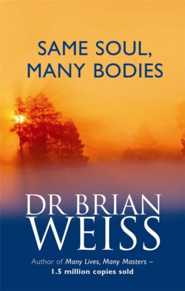 Same Soul, Many Bodies - Dr. Brian Weiss
