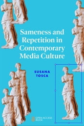 Sameness and Repetition in Contemporary Media Culture