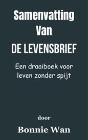 Samenvatting Van De levensbrief Een draaiboek voor leven zonder spijt door Bonnie Wan