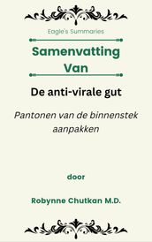 Samenvatting Van De anti-virale gut Pantonen van de binnenstek aanpakken door Robynne Chutkan M.D.