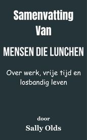 Samenvatting Van Mensen die lunchen Over werk, vrije tijd en losbandig leven door Sally Olds