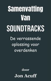 Samenvatting Van Soundtracks De verrassende oplossing voor overdenken door Jon Acuff