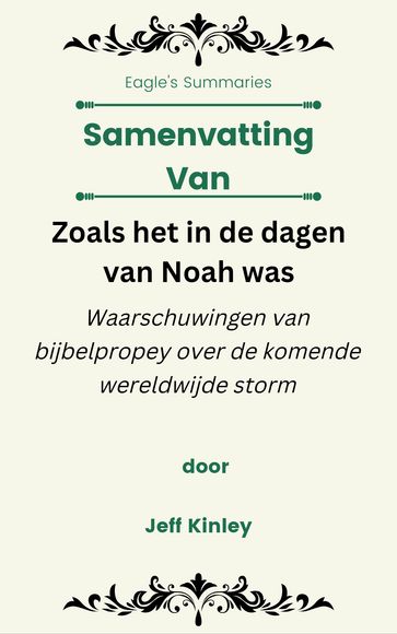 Samenvatting Van Zoals het in de dagen van Noah was Waarschuwingen van bijbelpropey over de komende wereldwijde storm door Jeff Kinley - Eagle