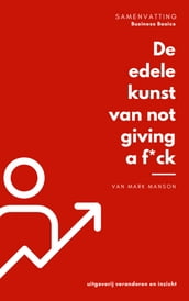 Samenvatting van De edele kunst van not giving a f*ck van Mark Manson