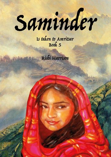 Saminder: Is taken to Amritsar - Book 5 - Rishi Harrison