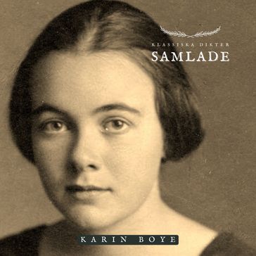 Samlade - Karin Boye - Karin Boye
