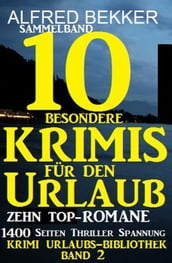 Sammelband 10 besondere Krimis für den Urlaub - Zehn Top-Romane