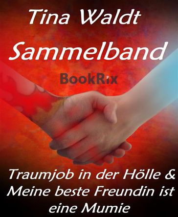 Sammelband: Traumjob in der Hölle & Meine beste Freundin ist eine Mumie - Tina Waldt