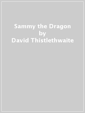 Sammy the Dragon - David Thistlethwaite