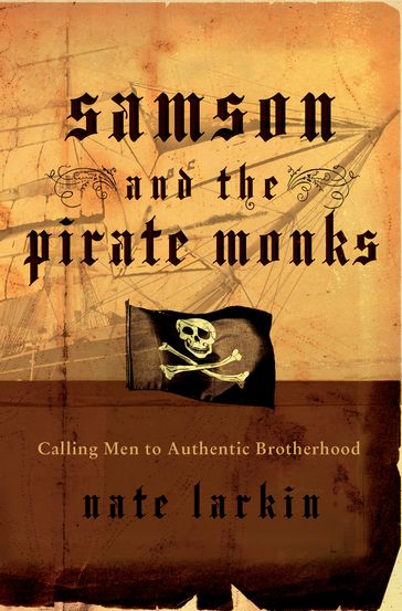Samson and the Pirate Monks - Nate Larkin