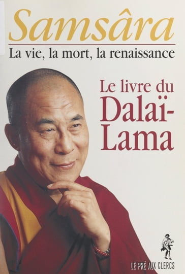 Samsâra : la vie, la mort, la renaissance - Dalai-Lama XIV - Frédérique Hatier