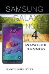 Samsung Galaxy Note 4: An Easy Guide for Seniors