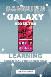 Samsung Galaxy S20 Ultra: Learning Essentials Fundamentals