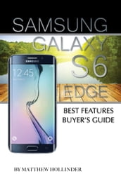 Samsung Galaxy S6 Edge: Best Features Buyer s Guide